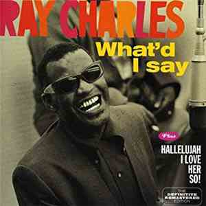 Ray Charles - What'd I Say Plus Hallellujah I Love Her So! album flac