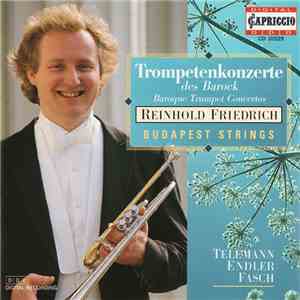 Reinhold Friedrich, Budapest Strings, Telemann, Endler, Fasch - Trompetenkonzerte Des Barock (Baroque Trumpet Concertos) album flac