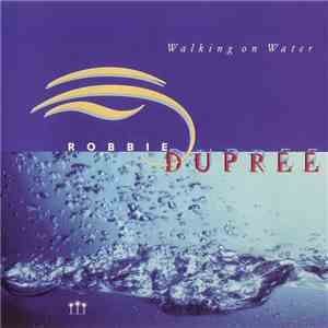 Robbie Dupree - Walking On Water album flac