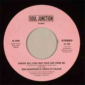 Ron Henderson  & Choice Of Colour - Nobody Will Ever Take Your Love From Me / Hooked On Your Love album flac