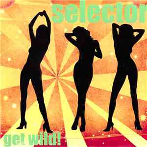 Selector  - Get Wild! album flac