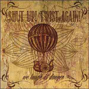 Shut Up! Twist Again! - We Laugh At Danger album flac