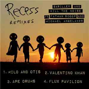 Skrillex with Kill The Noise feat. Fatman Scoop & Michael Angelakos - Recess (Remixes) album flac
