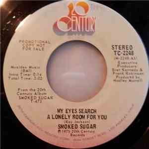 Smoked Sugar - My Eyes Search A Lonely Room For You album flac