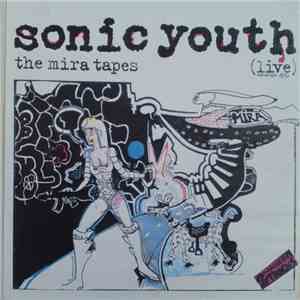 Sonic Youth - The Mira Tapes (Live) album flac