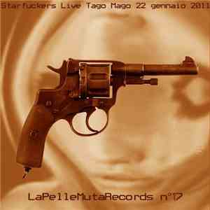 Starfuckers - Live Tago Mago 22 Gennaio 2011 album flac