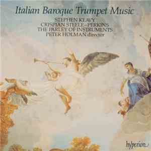 Stephen Keavy, Crispian Steele-Perkins, The Parley Of Instruments, Peter Holman - Italian Baroque Trumpet Music album flac