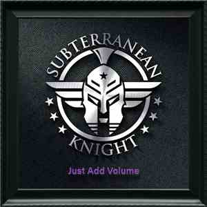 Subterranean Knight - Just Add Volume album flac
