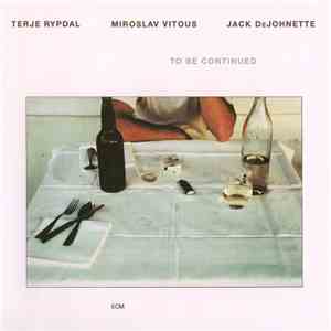 Terje Rypdal, Miroslav Vitous, Jack DeJohnette - To Be Continued album flac