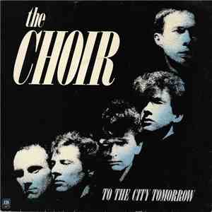 The Choir  - To The City Tomorrow album flac