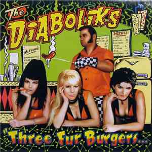 The Diaboliks - Three Fur Burgers... & A Hot Chilli Dog To Go! album flac
