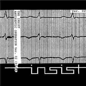 The Insist - Antiseptic Operation Ver. 02 (93-94) album flac