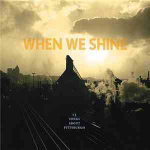 The Pittsburgh Songwriters Project - When We Shine: 15 Songs About Pittsburgh album flac