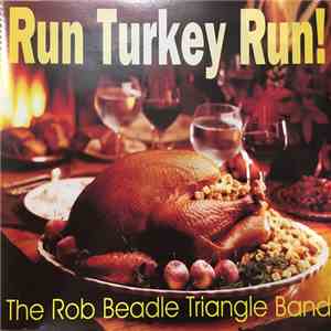 The Rob Beadle Triangle Band - Run Turkey Run! album flac