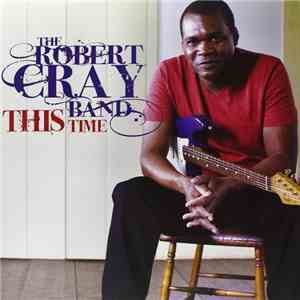 The Robert Cray Band - This Time album flac
