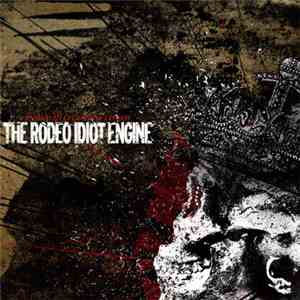 The Rodeo Idiot Engine - Fools Will Crush The Crown album flac