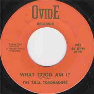 The T.S.U. Toronadoes - What Good Am I? album flac