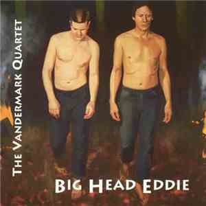 The Vandermark Quartet - Big Head Eddie album flac