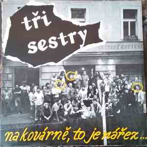 Tři Sestry - Na Kovárně To Je Nářez album flac