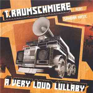 T.Raumschmiere Feat. Sandra Nasic - A Very Loud Lullaby album flac
