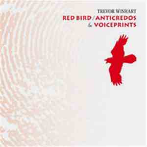 Trevor Wishart - Red Bird / Anticredos & Voiceprints album flac