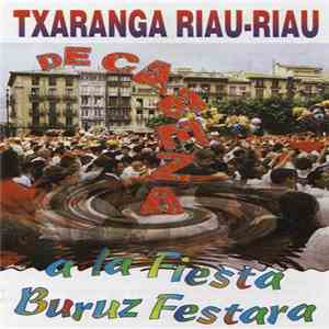 Txaranga Riau-Riau - De Cabeza A La Fiesta (Buruz Festara) album flac