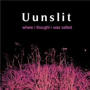 Uunslit - Where I Thought I Was Safest album flac