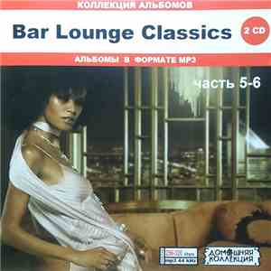 Various - Bar Lounge Classics. Часть 5-6 album flac