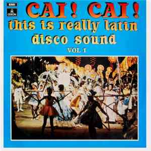 Various - Cai! Cai! This Is Really Latin Disco Sound Vol. 1 album flac
