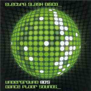 Various - Electro Slash Disco - Underground 80's Dancefloor Sounds Vol. 1 album flac