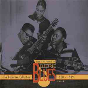 Various - Plug It In! Turn It Up! (Electric Blues - The Definitive Collection! Part 3: 1960-1969) album flac