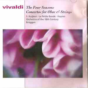 Vivaldi, S. Kuijken, La Petite Bande, Haynes, Orchestra Of The 18th Century, Brüggen - The Four Seasons / Concerto For Oboe & Strings album flac