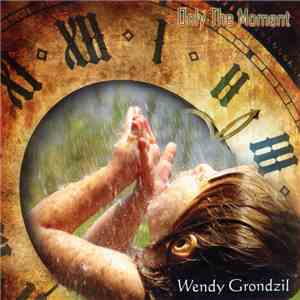 Wendy Grondzil - Only The Moment album flac