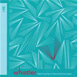 Whistler - Don't Jump In Front Of My Train album flac