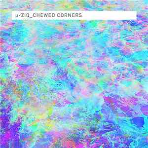 µ-Ziq - Chewed Corners album flac