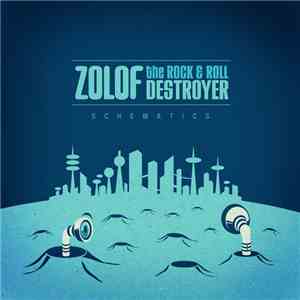 Zolof The Rock & Roll Destroyer - Schematics album flac