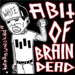 A Bit Of Braindead - Totally Wrecked album flac