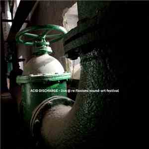 Acid Discharge - Live @ Re:flexions sound-art Festival album flac