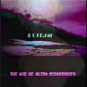 ACID.rar - The Age Of Ultra Misanthropy album flac