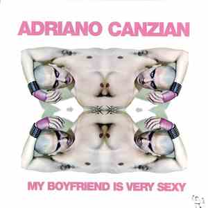 Adriano Canzian - My Boyfriend Is Very Sexy album flac