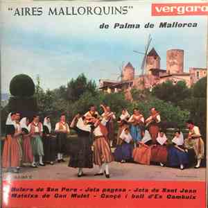 "Aires Mallorquins" De Palma De Mallorca - Bolero De Sen Pere / Jota Pagesa / Jota De Sant Joan / Mateixa De Can Mulet / Cançó I Ball D'Es Cambuix album flac