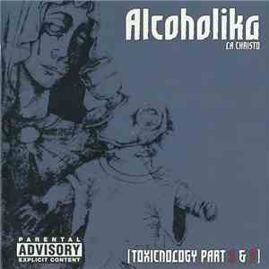 Alcoholika La Christo - Toxicnology Part 1 & 2 album flac