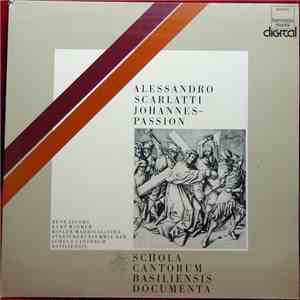 Alessandro Scarlatti - René Jacobs, Kurt Widmer, Basler Madrigalisten, Streicherensemble Der Schola Cantorum Basiliensis - Johannes-Passion album flac