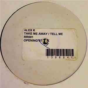 Alex K - Take Me Away / Tell Me album flac