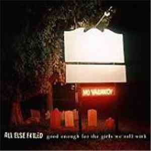 All Else Failed - Good Enough For The Girls We Roll With album flac