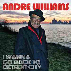 Andre Williams - I Wanna Go Back To Detroit City album flac