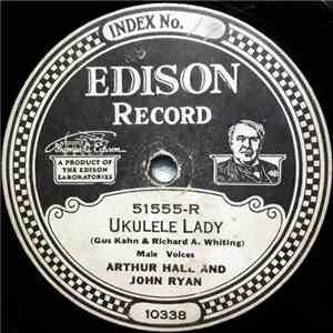 Arthur Hall  And John Ryan  / Billy Jones  And Ernest Hare - Ukulele Lady / Don't Bring Lulu album flac
