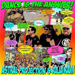 Astral Projection & Raja Ram - Dance Is The Answer! album flac