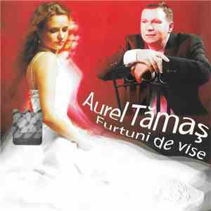 Aurel Tămaș - Furtuni De Vise album flac