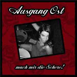 Ausgang Ost - Mach Mir Die Schere! album flac